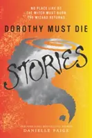 Dorotka musí zomrieť Príbehy: Čarodejnica musí zhorieť, Čarodejník sa vracia - Dorothy Must Die Stories: No Place Like Oz, the Witch Must Burn, the Wizard Returns