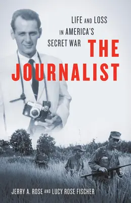 Novinár: Život a strata v tajnej americkej vojne - The Journalist: Life and Loss in America's Secret War