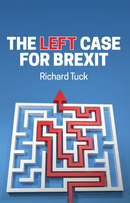 The Left Case for Brexit (Ľavicový prípad pre brexit): Brexit: ľavicový názor na Brexit: Úvahy o súčasnej kríze - The Left Case for Brexit: Reflections on the Current Crisis
