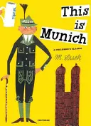 Toto je Mníchov: To je Mníchov: klasika pre deti - This Is Munich: A Children's Classic