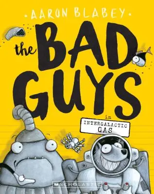 Zlí chlapci v Medzigalaktickom plyne (Zlí chlapci #5), 5 - The Bad Guys in Intergalactic Gas (the Bad Guys #5), 5
