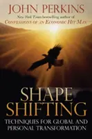 Shapeshifting: Techniky globálnej a osobnej transformácie - Shapeshifting: Techniques for Global and Personal Transformation