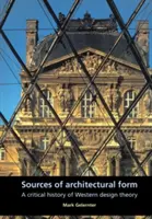 Zdroje architektonickej formy: Kritické dejiny západnej teórie navrhovania - Sources of Architectural Form: A Critical History of Western Design Theory