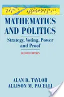 Matematika a politika: Stratégia, hlasovanie, moc a dôkazy - Mathematics and Politics: Strategy, Voting, Power, and Proof