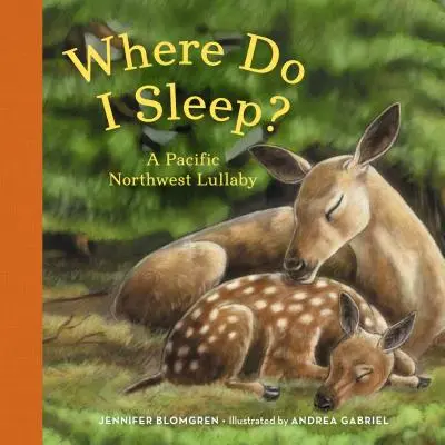 Kde mám spať? Ukolébavka zo severozápadu Tichého oceánu - Where Do I Sleep?: A Pacific Northwest Lullaby