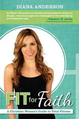 Fit for Faith: Sprievodca kresťanskej ženy k celkovej kondícii - Fit for Faith: A Christian Woman's Guide to Total Fitness