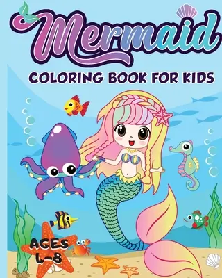 Omaľovánky morskej panny pre deti od 4 do 8 rokov: 40 jedinečných a krásnych vymaľovánok morskej panny (nápady na darčeky pre deti) - Mermaid Coloring Book for Kids Ages 4-8: 40 Unique and Beautiful Mermaid Coloring Pages (Children's Books Gift Ideas)