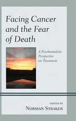 Čeliť rakovine a strachu zo smrti: Psychoanalytická perspektíva liečby - Facing Cancer and the Fear of Death: A Psychoanalytic Perspective on Treatment
