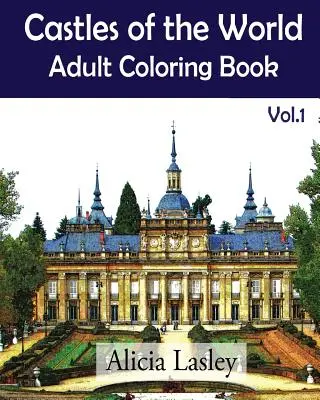 Hrady sveta: 1: Náčrty hradov na vyfarbovanie - Castles of the World: Adult Coloring Book Vol.1: Castle Sketches For Coloring