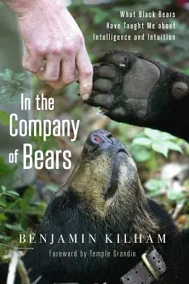 V spoločnosti medveďov: Čo ma čierne medvede naučili o inteligencii a intuícii - In the Company of Bears: What Black Bears Have Taught Me about Intelligence and Intuition