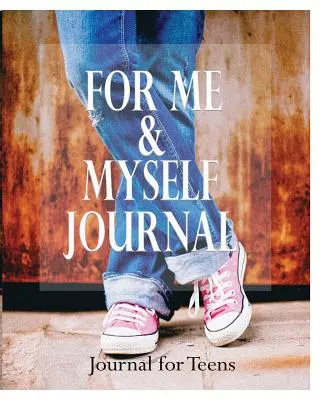 Denník pre mňa a pre seba: Denník pre tínedžerov - For Me and Myself Journal: Journal for Teens