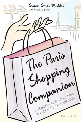 Spoločník pri nakupovaní v Paríži: Osobný sprievodca nakupovaním v Paríži pre každú peňaženku - The Paris Shopping Companion: A Personal Guide to Shopping in Paris for Every Pocketbook