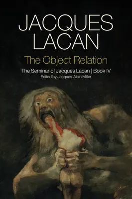 Objektový vzťah: Seminár Jacquesa Lacana, kniha IV - The Object Relation: The Seminar of Jacques Lacan, Book IV