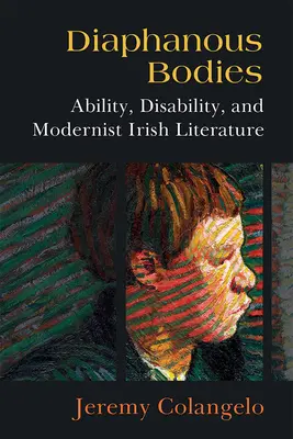 Diafánne telá: Vydržať, postihnutie a modernistická írska literatúra - Diaphanous Bodies: Ability, Disability, and Modernist Irish Literature