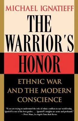 Česť bojovníka: Etnická vojna a moderné svedomie - The Warrior's Honor: Ethnic War and the Modern Conscience