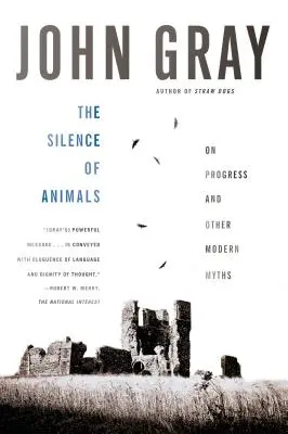 Mlčanie zvierat: O pokroku a iných moderných mýtoch - The Silence of Animals: On Progress and Other Modern Myths