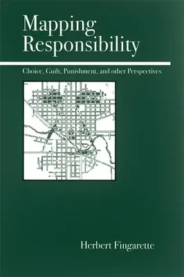 Mapovanie zodpovednosti: Zodpovednosť: skúmanie mysle, práva, mýtu a kultúry - Mapping Responsibility: Explorations in Mind, Law, Myth, and Culture