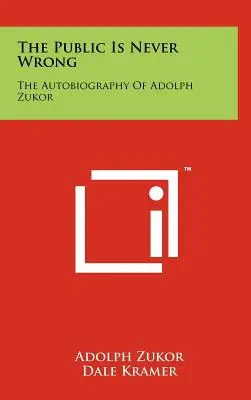 Verejnosť sa nikdy nemýli: Autobiografia Adolpha Zukora - The Public Is Never Wrong: The Autobiography Of Adolph Zukor