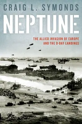 Operácia Neptún: Vylodenie v deň D a spojenecká invázia do Európy - Operation Neptune: The D-Day Landings and the Allied Invasion of Europe