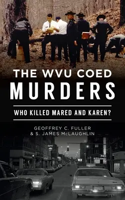 Wvu Coed Murders: Kto zabil Mared a Karen? - Wvu Coed Murders: Who Killed Mared and Karen?