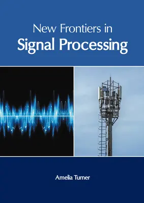 Nové hranice v spracovaní signálov - New Frontiers in Signal Processing