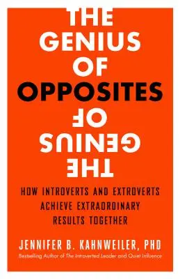 Génius protikladov: Ako introverti a extroverti spoločne dosahujú výnimočné výsledky - The Genius of Opposites: How Introverts and Extroverts Achieve Extraordinary Results Together
