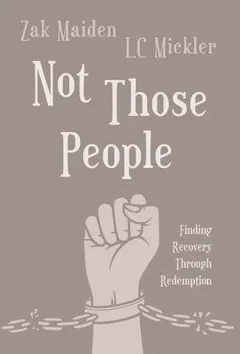 Nie títo ľudia: Nájsť uzdravenie prostredníctvom vykúpenia - Not Those People: Finding Recovery Through Redemption