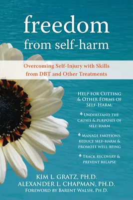 Freedom from Self-Harm: Overcoming Self-Injury with Skills from Dbt and Other Treatments (Sloboda od sebapoškodzovania: Prekonávanie sebapoškodzovania pomocou zručností z Dbt a iných terapií) - Freedom from Self-Harm: Overcoming Self-Injury with Skills from Dbt and Other Treatments