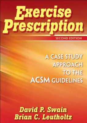 Cvičenie na predpis - Prípadová štúdia k usmerneniam ACSM - Exercise Prescription - A Case Study Approach to the ACSM Guidelines