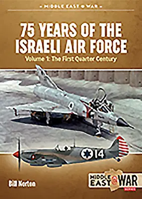 75 rokov izraelského letectva: Prvé štvrťstoročie, 1948-1973 - 75 Years of the Israeli Air Force: Volume 1 - The First Quarter of a Century, 1948-1973