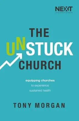 Odstránený kostol: Vyzbrojenie cirkví, aby zažili udržateľné zdravie - The Unstuck Church: Equipping Churches to Experience Sustained Health