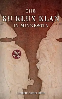 Ku Klux Klan v Minnesote - The Ku Klux Klan in Minnesota