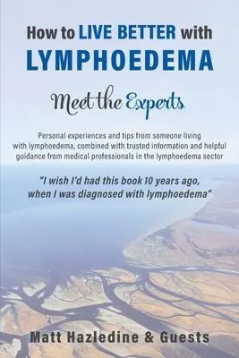 Ako lepšie žiť s lymfedémom - Zoznámte sa s odborníkmi - How to Live Better with Lymphoedema - Meet the Experts