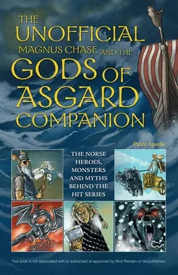 Neoficiálny sprievodca Magnus Chase a bohovia Asgardu: Hrdinovia, príšery a mýty severských krajín, ktoré sa skrývajú za obľúbeným seriálom - The Unofficial Magnus Chase and the Gods of Asgard Companion: The Norse Heroes, Monsters and Myths Behind the Hit Series