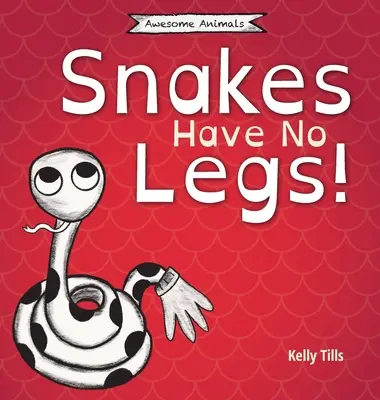 Hady nemajú nohy: Ako sa hady pohybujú pomocou šmýkania - Snakes Have No Legs: A light-hearted book on how snakes get around by slithering