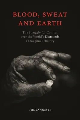 Krv, pot a zem: Vydanie knihy: Boj o kontrolu nad svetovými diamantmi v priebehu dejín - Blood, Sweat and Earth: The Struggle for Control Over the World's Diamonds Throughout History