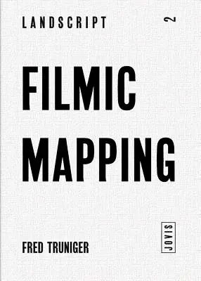 Filmové mapovanie: Film a vizuálna kultúra krajinnej architektúry - Filmic Mapping: Film and the Visual Culture of Landscape Architecture