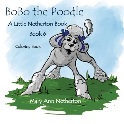 Malé Nethertonove knihy: Pudlík BoBo: Omaľovánky - The Little Netherton Books: BoBo the Poodle Coloring Book