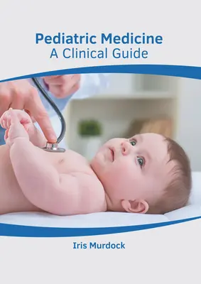 Pediatrická medicína: Klinický sprievodca - Pediatric Medicine: A Clinical Guide