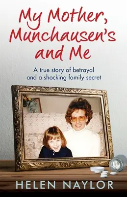 Moja matka, Munchausen a ja: Skutočný príbeh o zrade a šokujúcom rodinnom tajomstve - My Mother, Munchausen's and Me: A true story of betrayal and a shocking family secret