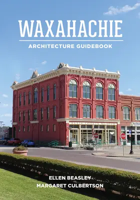 Sprievodca architektúrou Waxahachie - Waxahachie Architecture Guidebook