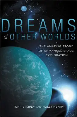 Sny o iných svetoch: Úžasný príbeh bezpilotného prieskumu vesmíru - Dreams of Other Worlds: The Amazing Story of Unmanned Space Exploration