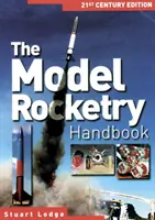 Príručka raketového modelárstva - vydanie pre 21. storočie - Model Rocketry Handbook - 21st Century Edition