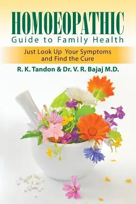 Homoeopatický sprievodca rodinným zdravím: Stačí sa pozrieť na svoje symptómy a nájsť liek - Homoeopathic Guide to Family Health: Just Look Up Your Symptoms and Find the Cure