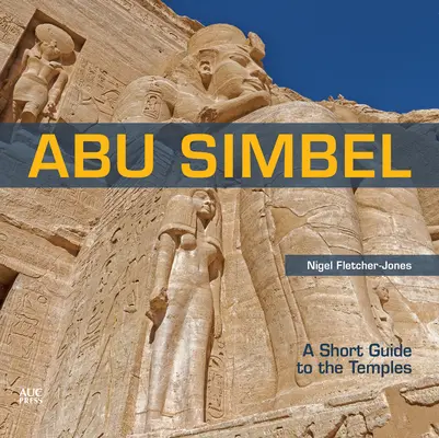 Abú Simbel: Krátky sprievodca po chrámoch - Abu Simbel: A Short Guide to the Temples