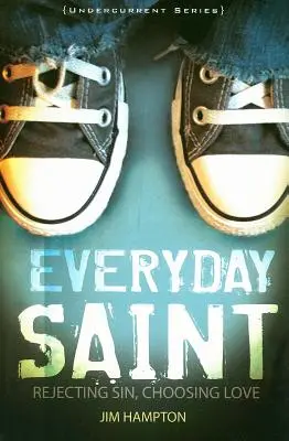 Každodenný svätec: Odmietnutie hriechu, voľba lásky - Everyday Saint: Rejecting Sin, Choosing Love