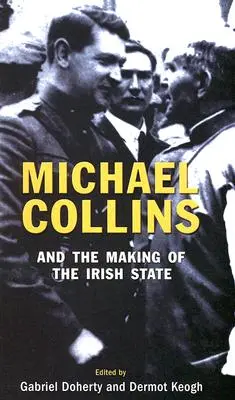 Michael Collins a vznik írskeho štátu - Michael Collins and the Making of the Irish State