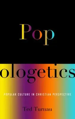 Popologetika: Populárna kultúra v kresťanskej perspektíve - Popologetics: Popular Culture in Christian Perspective