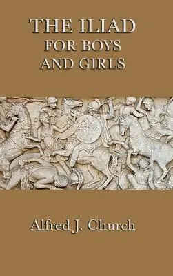 Iliada pre chlapcov a dievčatá - The Iliad for Boys and Girls