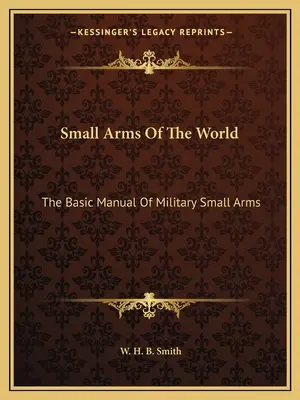 Ručné zbrane sveta: Základná príručka vojenských ručných zbraní - Small Arms of the World: The Basic Manual of Military Small Arms